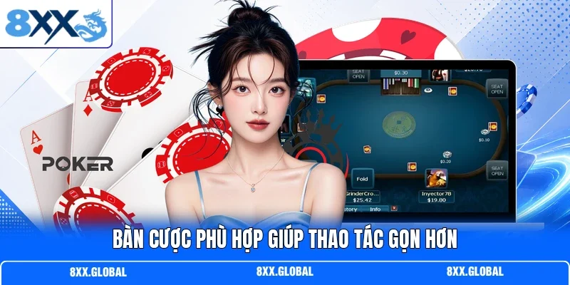Bàn cược phù hợp giúp thao tác gọn hơn
