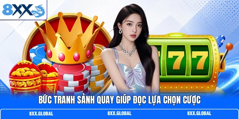 Bức tranh sảnh quay giúp đọc lựa chọn cược