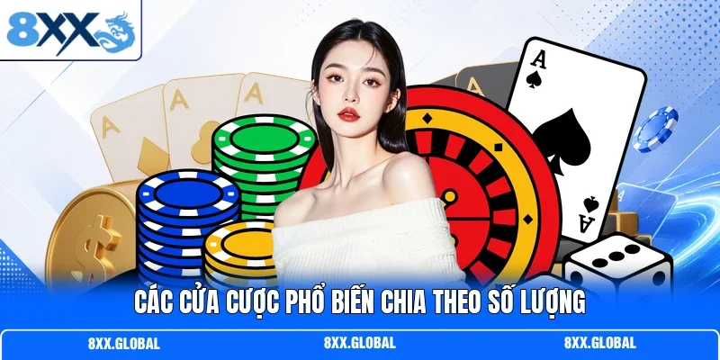 Các cửa cược phổ biến chia theo số lượng