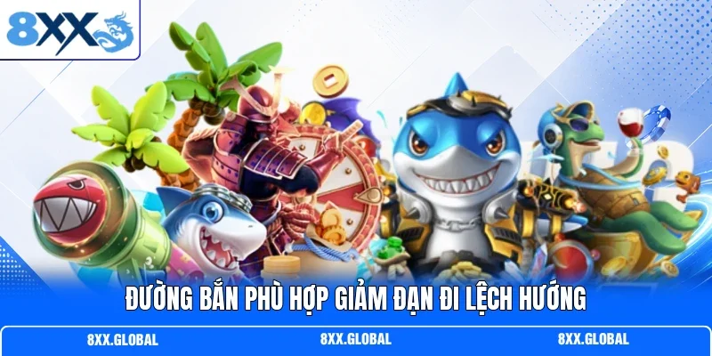 Đường bắn phù hợp giảm đạn đi lệch hướng