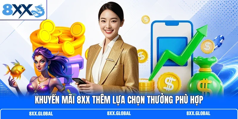 Khuyến mãi 8XX thêm lựa chọn thưởng phù hợp