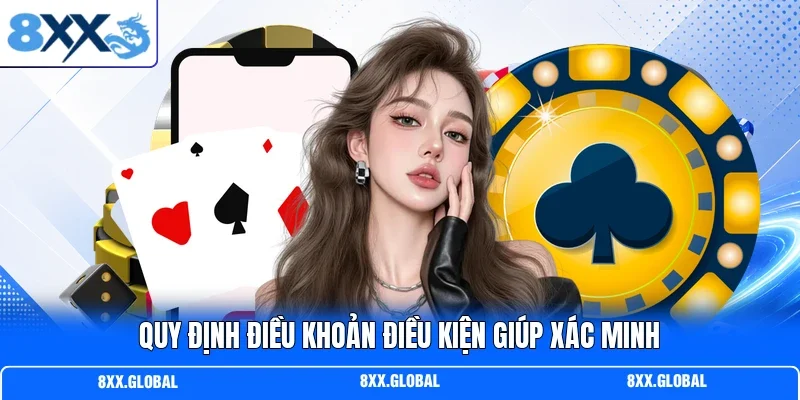 Quy định điều khoản điều kiện giúp xác minh