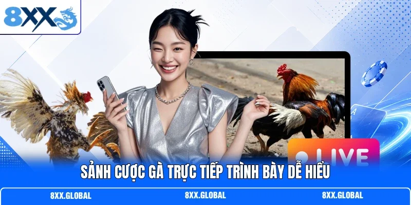 Sảnh cược gà trực tiếp trình bày dễ hiểu