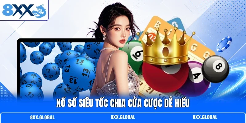 Xổ số siêu tốc chia cửa cược dễ hiểu